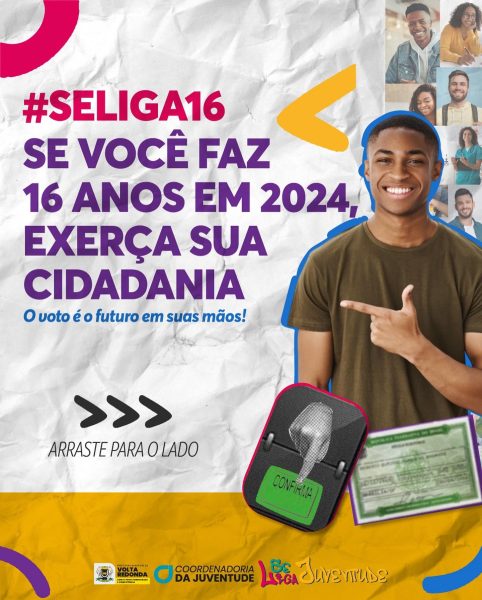 Coordenadoria da Juventude de Volta Redonda promove campanha “#SeLiga16”, de incentivo ao voto aos 16 anos
