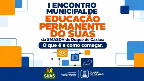 Secretaria de Assistência Social e direitos Humanos promove 1º encontro Municipal de Educação Permanente do SUAS
